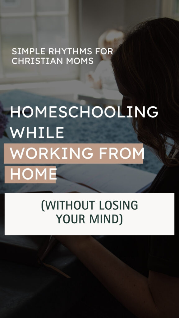christian homeschooling mom working with text overlay of homeschooling while working from home