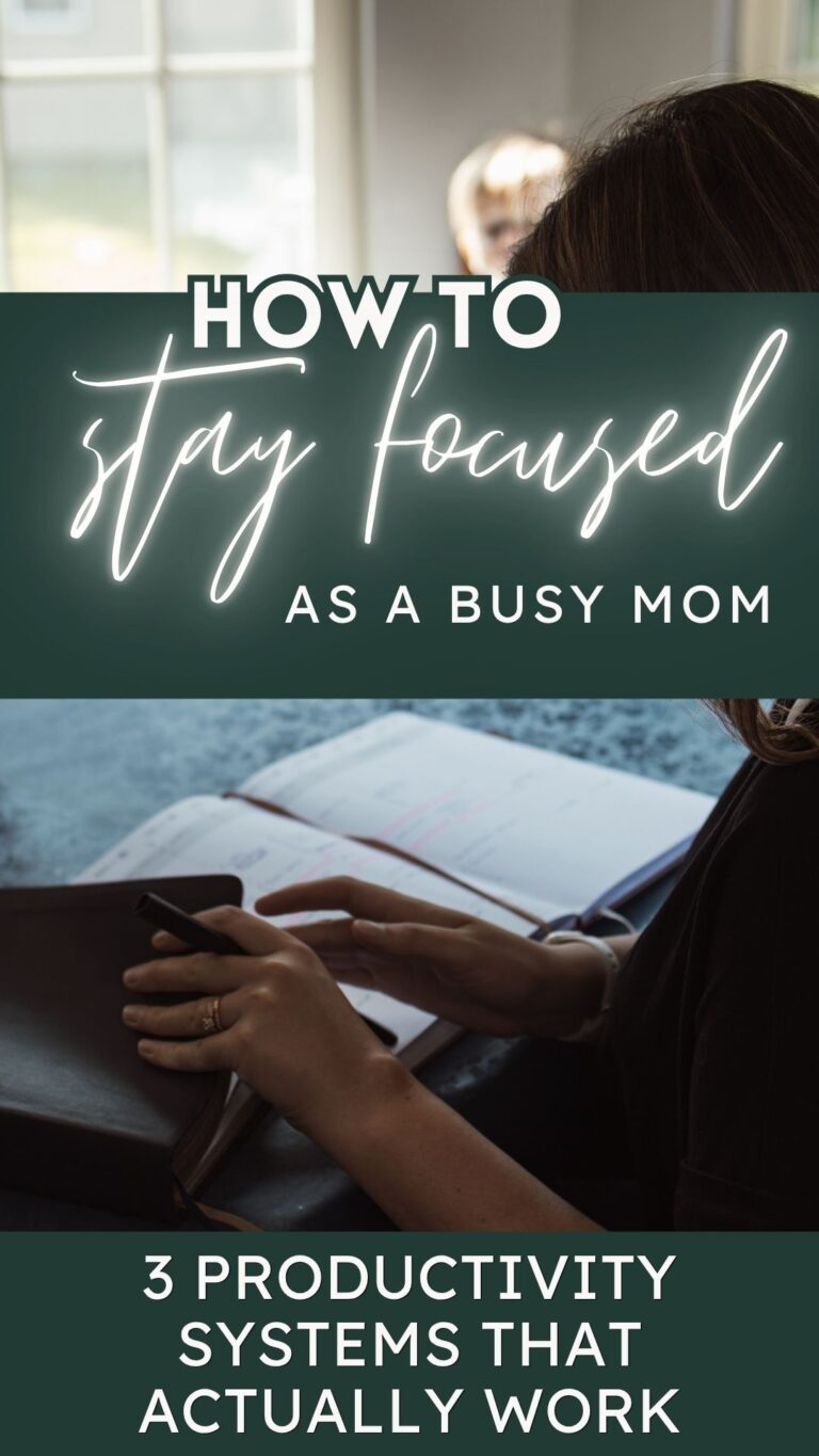 How to Stay Focused as a Busy Mom: 3 Simple Productivity Systems That Actually Work