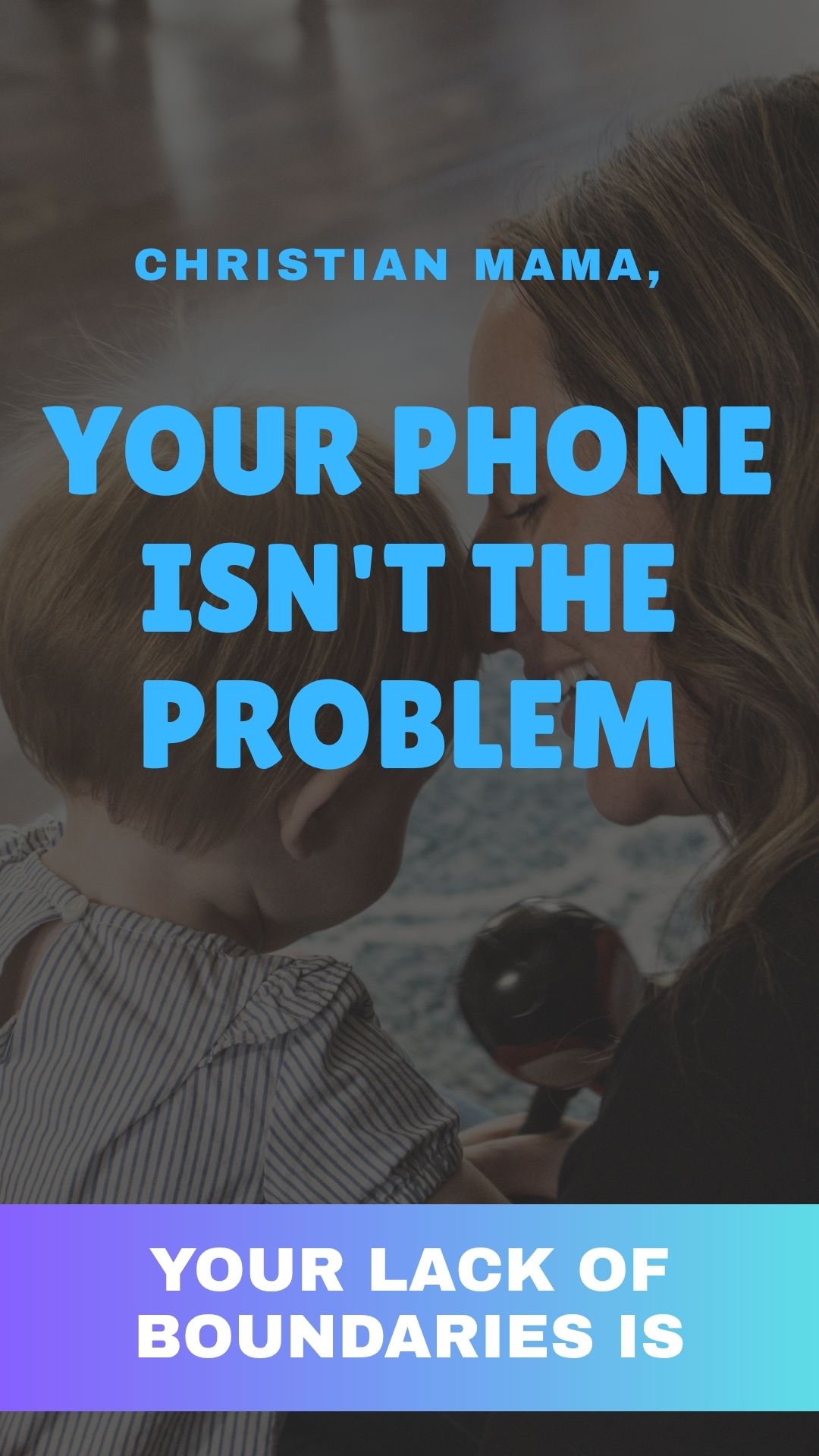 How to Stop Phone Distractions as a Christian Mom (Reclaim Your Time, Focus & Peace)