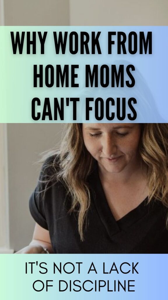 pin image for pinterest on why work from home moms can't focus with image of mom sitting at her kitchen table looking down to work 